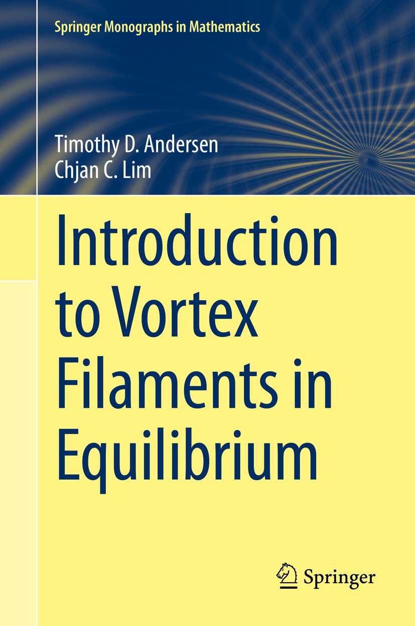 Titlebook: Introduction to Vortex Filaments in Equilibrium; Timothy D. Andersen,Chjan C. Lim Book 2014 Springer Science+Business Media New York 2014 Titlebook: Introduction to Vortex Filaments in Equilibrium; Timothy D. Andersen,Chjan C. Lim Book 2014 Springer Science+Business Media New York 2014