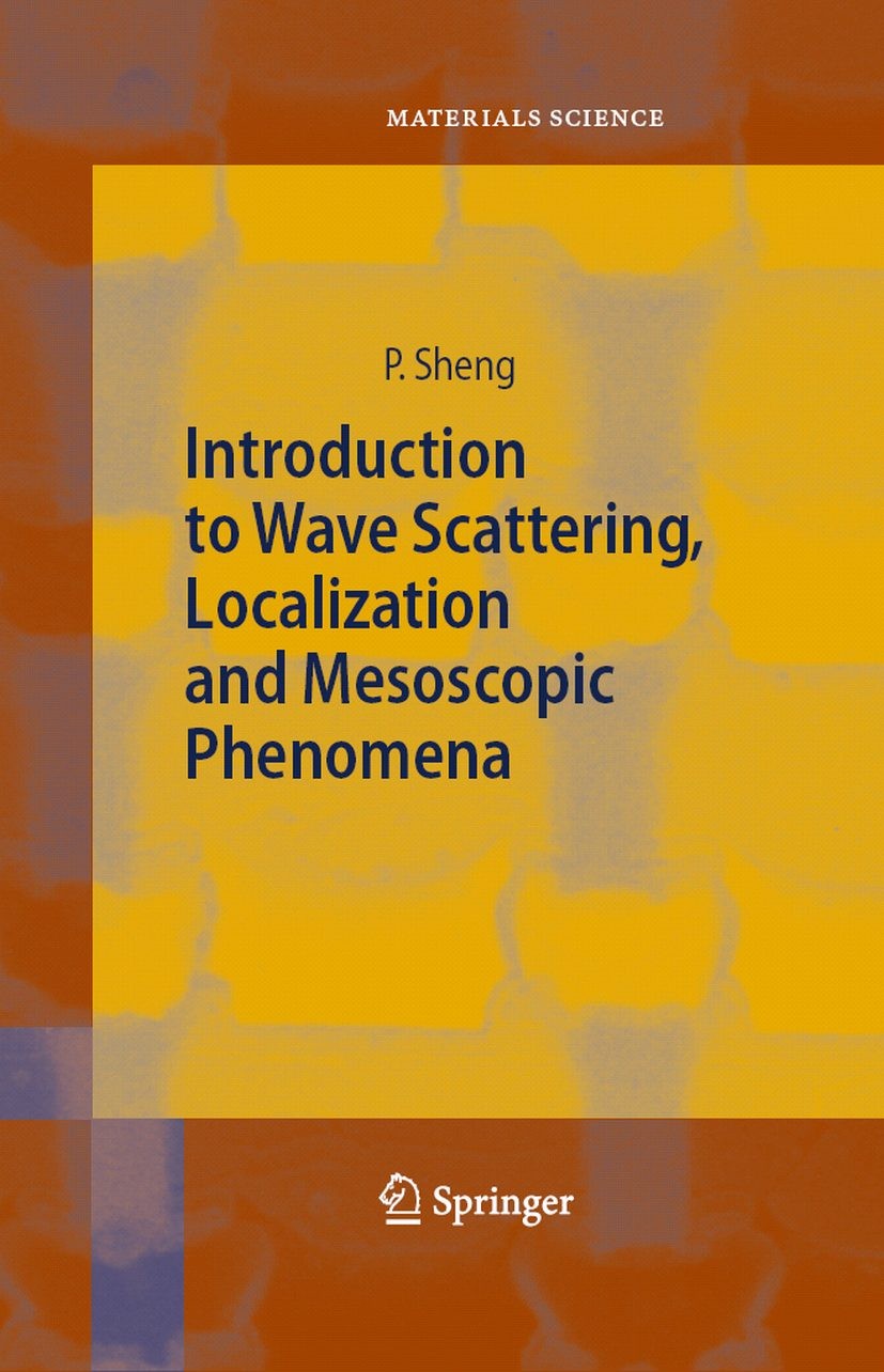 Titlebook: Introduction to Wave Scattering, Localization and Mesoscopic Phenomena; Sheng Ping Book 2006Latest edition Springer-Verlag Berlin Heidelbe Titlebook: Introduction to Wave Scattering, Localization and Mesoscopic Phenomena; Sheng Ping Book 2006Latest edition Springer-Verlag Berlin Heidelbe