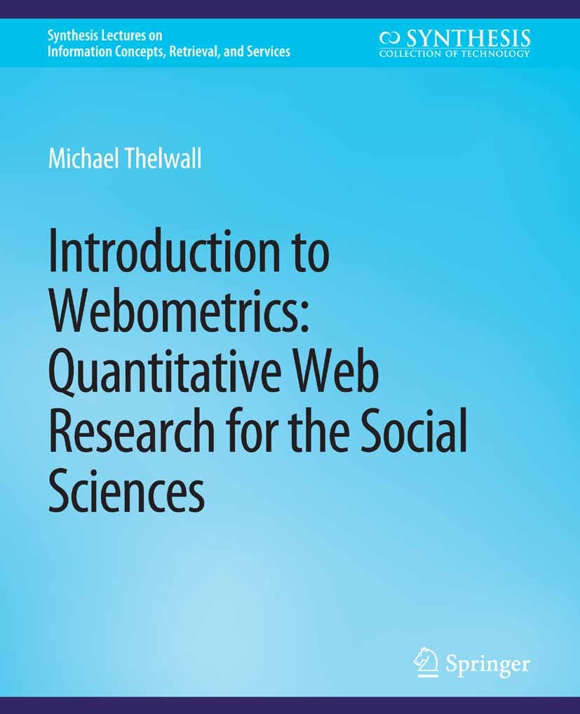 Titlebook: Introduction to Webometrics; Quantitative Web Res Michael Thelwall Book 2009 Springer Nature Switzerland AG 2009 Titlebook: Introduction to Webometrics; Quantitative Web Res Michael Thelwall Book 2009 Springer Nature Switzerland AG 2009