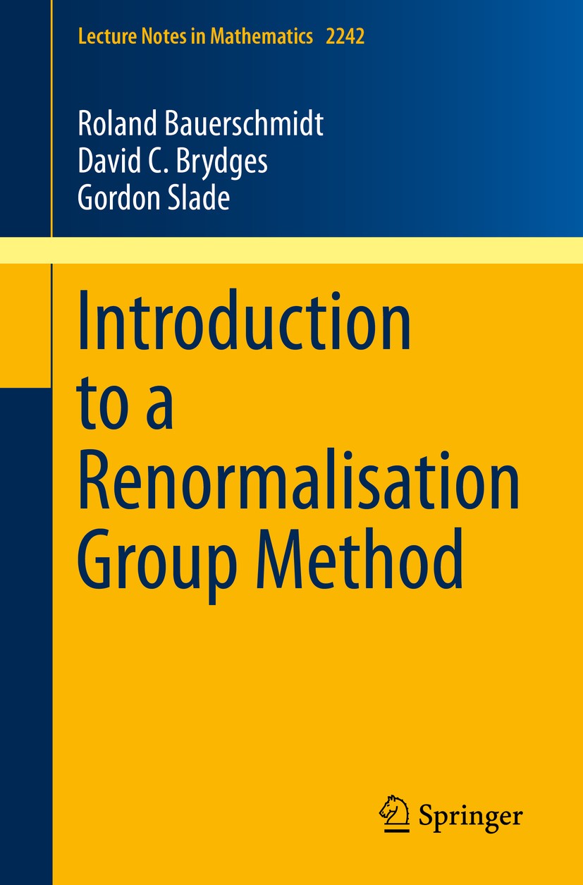 Titlebook: Introduction to a Renormalisation Group Method; Roland Bauerschmidt,David C. Brydges,Gordon Slade Book 2019 Springer Nature Singapore Pte Titlebook: Introduction to a Renormalisation Group Method; Roland Bauerschmidt,David C. Brydges,Gordon Slade Book 2019 Springer Nature Singapore Pte