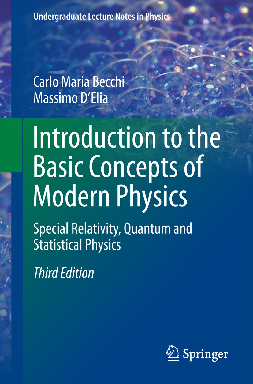 Titlebook: Introduction to the Basic Concepts of Modern Physics; Special Relativity, Carlo Maria Becchi,Massimo D‘Elia Textbook 2016Latest edition Sp Titlebook: Introduction to the Basic Concepts of Modern Physics; Special Relativity, Carlo Maria Becchi,Massimo D‘Elia Textbook 2016Latest edition Sp