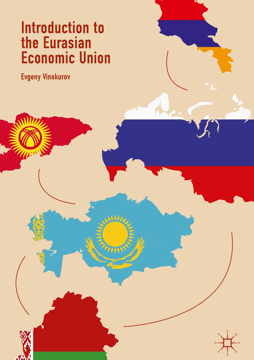Titlebook: Introduction to the Eurasian Economic Union; Evgeny Vinokurov Book 2018 The Editor(s) (if applicable) and The Author(s) 2018 Eurasian Econ Titlebook: Introduction to the Eurasian Economic Union; Evgeny Vinokurov Book 2018 The Editor(s) (if applicable) and The Author(s) 2018 Eurasian Econ