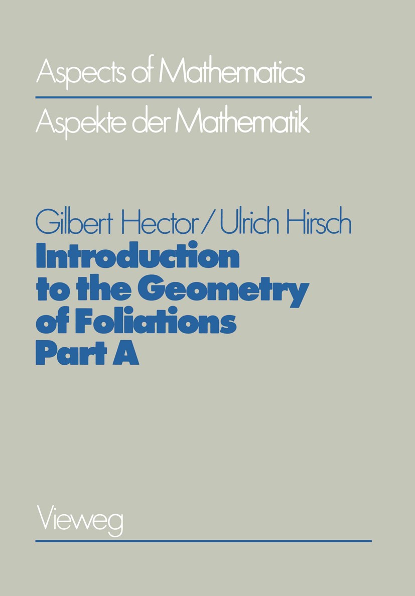 Titlebook: Introduction to the Geometry of Foliations, Part A; Foliations on Compac Gilbert Hector,Ulrich Hirsch Book 1986Latest edition Springer Fach Titlebook: Introduction to the Geometry of Foliations, Part A; Foliations on Compac Gilbert Hector,Ulrich Hirsch Book 1986Latest edition Springer Fach