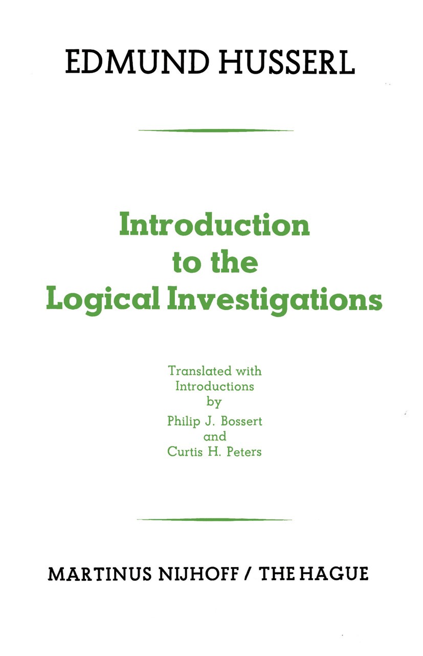 Titlebook: Introduction to the Logical Investigations; A Draft of a Preface Edmund Husserl,Eugen Fink Book 1975 Martinus Nijhoff, The Hague, Netherlan Titlebook: Introduction to the Logical Investigations; A Draft of a Preface Edmund Husserl,Eugen Fink Book 1975 Martinus Nijhoff, The Hague, Netherlan
