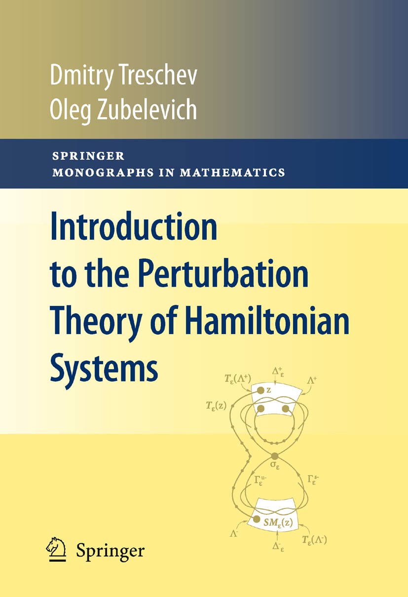 Titlebook: Introduction to the Perturbation Theory of Hamiltonian Systems; Dmitry Treschev,Oleg Zubelevich Book 2010 Springer-Verlag Berlin Heidelber Titlebook: Introduction to the Perturbation Theory of Hamiltonian Systems; Dmitry Treschev,Oleg Zubelevich Book 2010 Springer-Verlag Berlin Heidelber