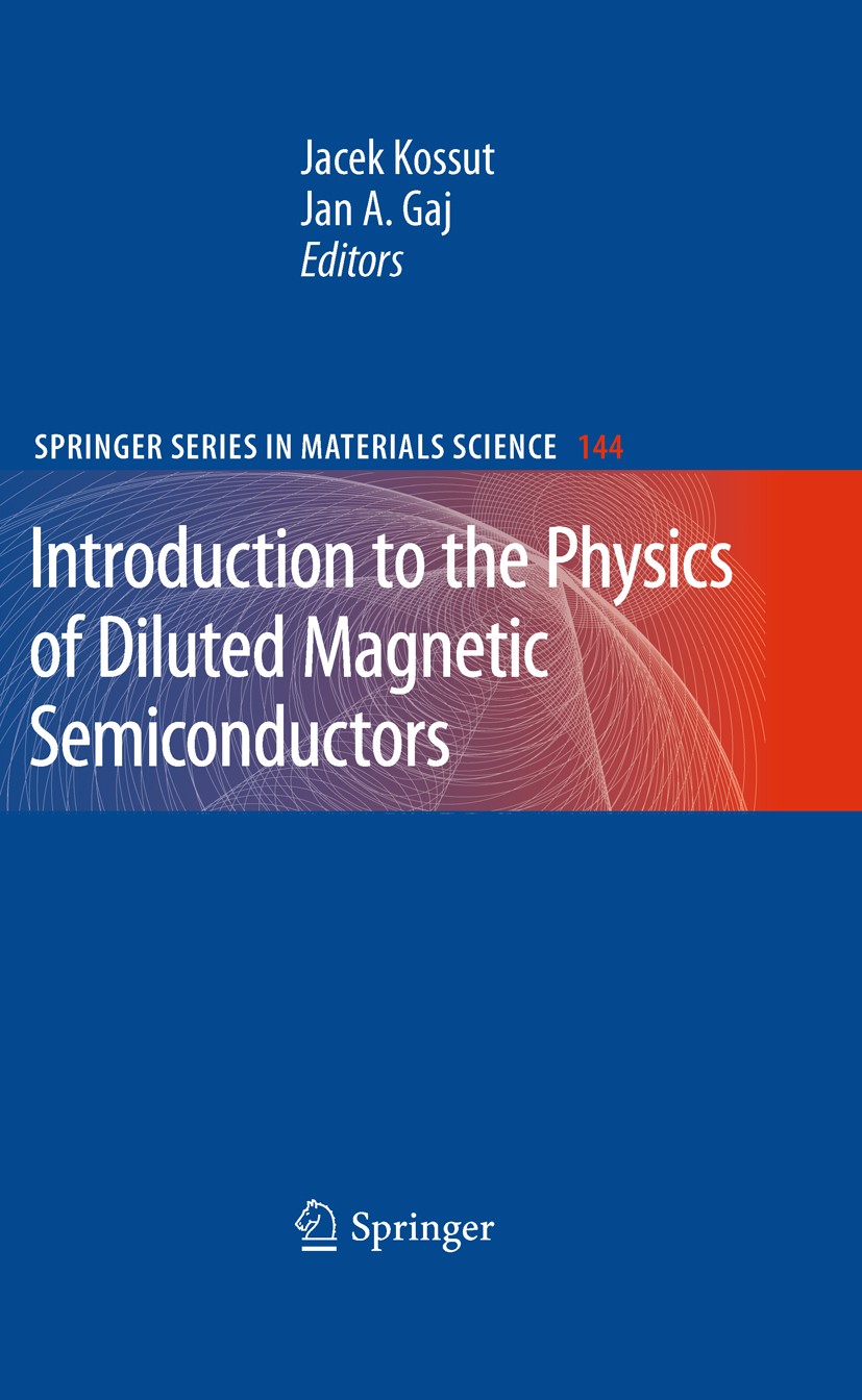 Titlebook: Introduction to the Physics of Diluted Magnetic Semiconductors; Jan A. Gaj,Jacek Kossut Book 2010 Springer-Verlag Berlin Heidelberg 2010 D Titlebook: Introduction to the Physics of Diluted Magnetic Semiconductors; Jan A. Gaj,Jacek Kossut Book 2010 Springer-Verlag Berlin Heidelberg 2010 D