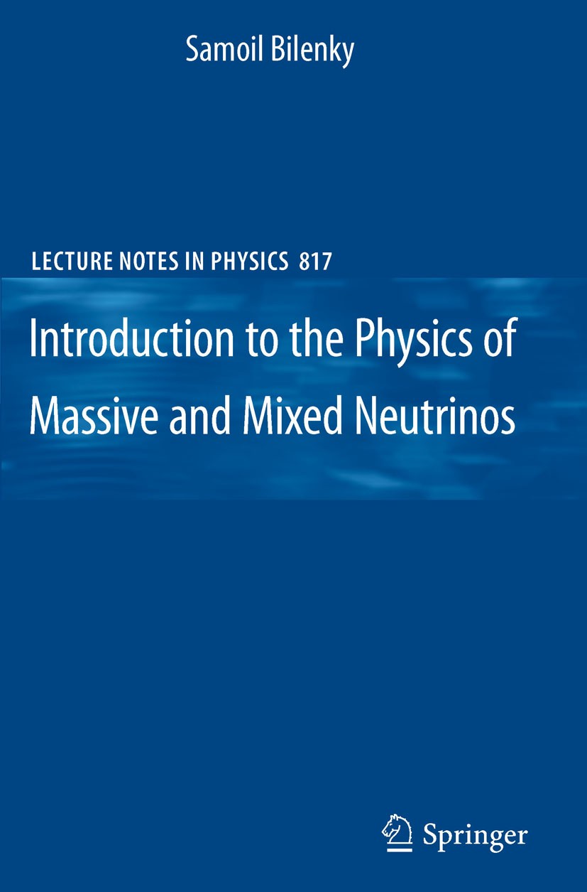 Titlebook: Introduction to the Physics of Massive and Mixed Neutrinos; Samoil Bilenky Book 20101st edition Springer-Verlag Berlin Heidelberg 2010 Bey Titlebook: Introduction to the Physics of Massive and Mixed Neutrinos; Samoil Bilenky Book 20101st edition Springer-Verlag Berlin Heidelberg 2010 Bey