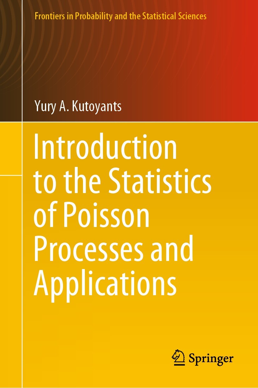 Titlebook: Introduction to the Statistics of Poisson Processes and Applications; Yury A. Kutoyants Book 2023 The Editor(s) (if applicable) and The Au Titlebook: Introduction to the Statistics of Poisson Processes and Applications; Yury A. Kutoyants Book 2023 The Editor(s) (if applicable) and The Au