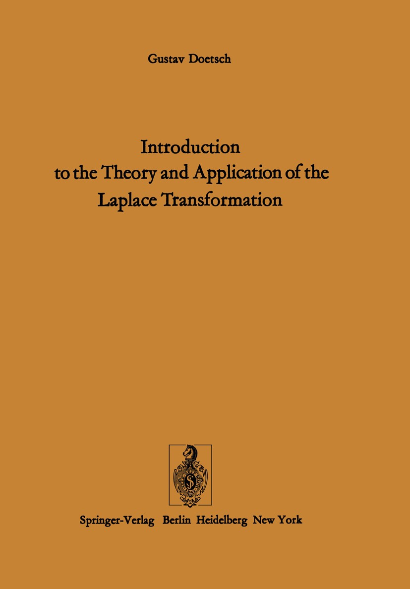 Titlebook: Introduction to the Theory and Application of the Laplace Transformation; Gustav Doetsch Book 1974 Springer-Verlag Berlin Heidelberg 1974 Titlebook: Introduction to the Theory and Application of the Laplace Transformation; Gustav Doetsch Book 1974 Springer-Verlag Berlin Heidelberg 1974