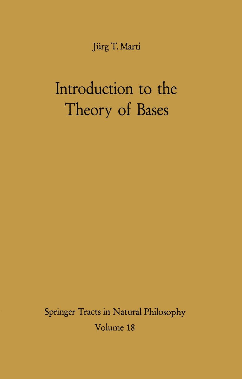 Titlebook: Introduction to the Theory of Bases; Jürg T. Marti Book 1969 Springer-Verlag Berlin Heidelberg 1969 Banach space.Basis (Math.).Finite.Topo Titlebook: Introduction to the Theory of Bases; Jürg T. Marti Book 1969 Springer-Verlag Berlin Heidelberg 1969 Banach space.Basis (Math.).Finite.Topo