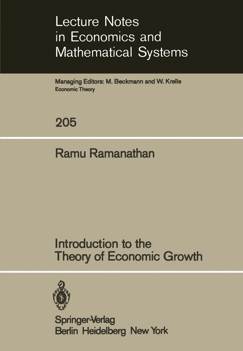 Titlebook: Introduction to the Theory of Economic Growth; Ramu Ramanathan Textbook 1982 Springer-Verlag Berlin Heidelberg 1982 Keynes.Theory of Econo Titlebook: Introduction to the Theory of Economic Growth; Ramu Ramanathan Textbook 1982 Springer-Verlag Berlin Heidelberg 1982 Keynes.Theory of Econo