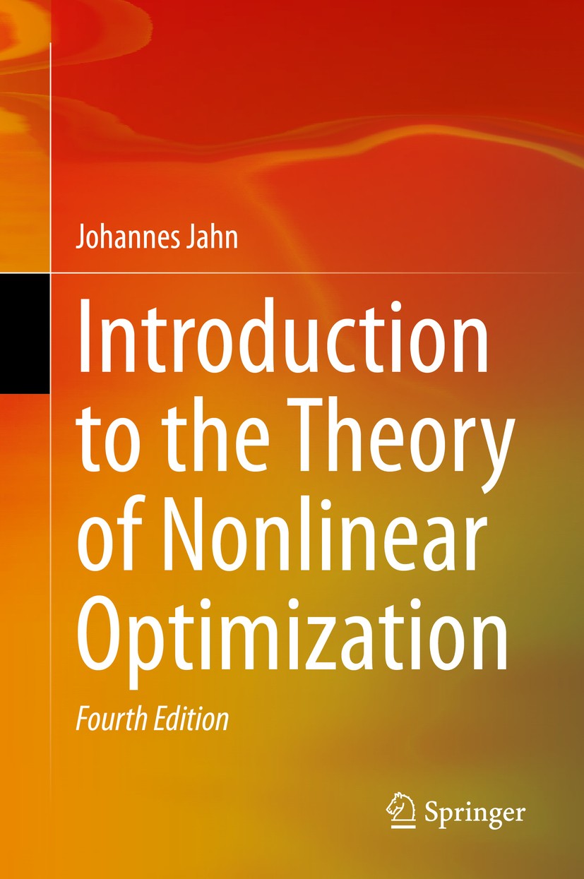 Titlebook: Introduction to the Theory of Nonlinear Optimization; Johannes Jahn Textbook 2020Latest edition The Editor(s) (if applicable) and The Auth Titlebook: Introduction to the Theory of Nonlinear Optimization; Johannes Jahn Textbook 2020Latest edition The Editor(s) (if applicable) and The Auth