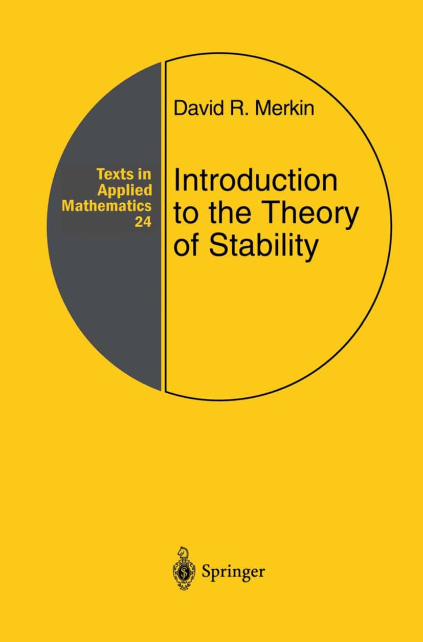 Titlebook: Introduction to the Theory of Stability; David R. Merkin Textbook 1997 Springer-Verlag New York, Inc. 1997 Approximation.calculus.differen Titlebook: Introduction to the Theory of Stability; David R. Merkin Textbook 1997 Springer-Verlag New York, Inc. 1997 Approximation.calculus.differen