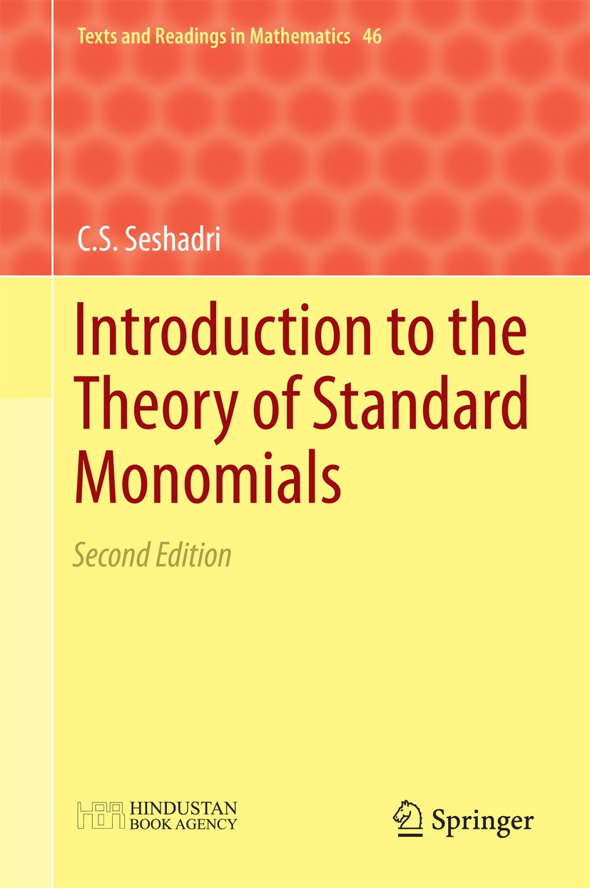 Titlebook: Introduction to the Theory of Standard Monomials; Second Edition C. S. Seshadri Textbook 2016 The Editor(s) (if applicable) and The Author( Titlebook: Introduction to the Theory of Standard Monomials; Second Edition C. S. Seshadri Textbook 2016 The Editor(s) (if applicable) and The Author(