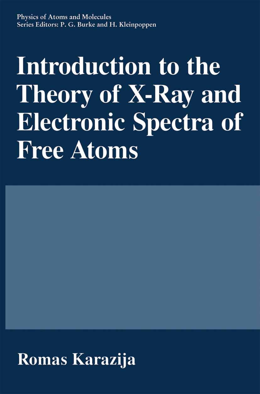 Titlebook: Introduction to the Theory of X-Ray and Electronic Spectra of Free Atoms; Romas Karazija Book 1996 Springer Science+Business Media New Yor Titlebook: Introduction to the Theory of X-Ray and Electronic Spectra of Free Atoms; Romas Karazija Book 1996 Springer Science+Business Media New Yor