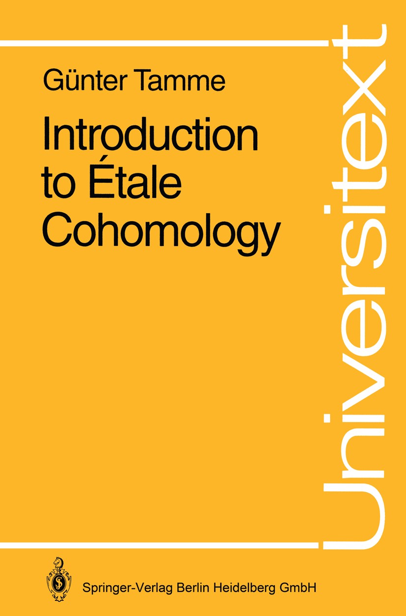 Titlebook: Introduction to Étale Cohomology; Güter Tamme Textbook 1994 Springer-Verlag Berlin Heidelberg 1994 Abelian Varieties.Abelsche Varietäten.D Titlebook: Introduction to Étale Cohomology; Güter Tamme Textbook 1994 Springer-Verlag Berlin Heidelberg 1994 Abelian Varieties.Abelsche Varietäten.D