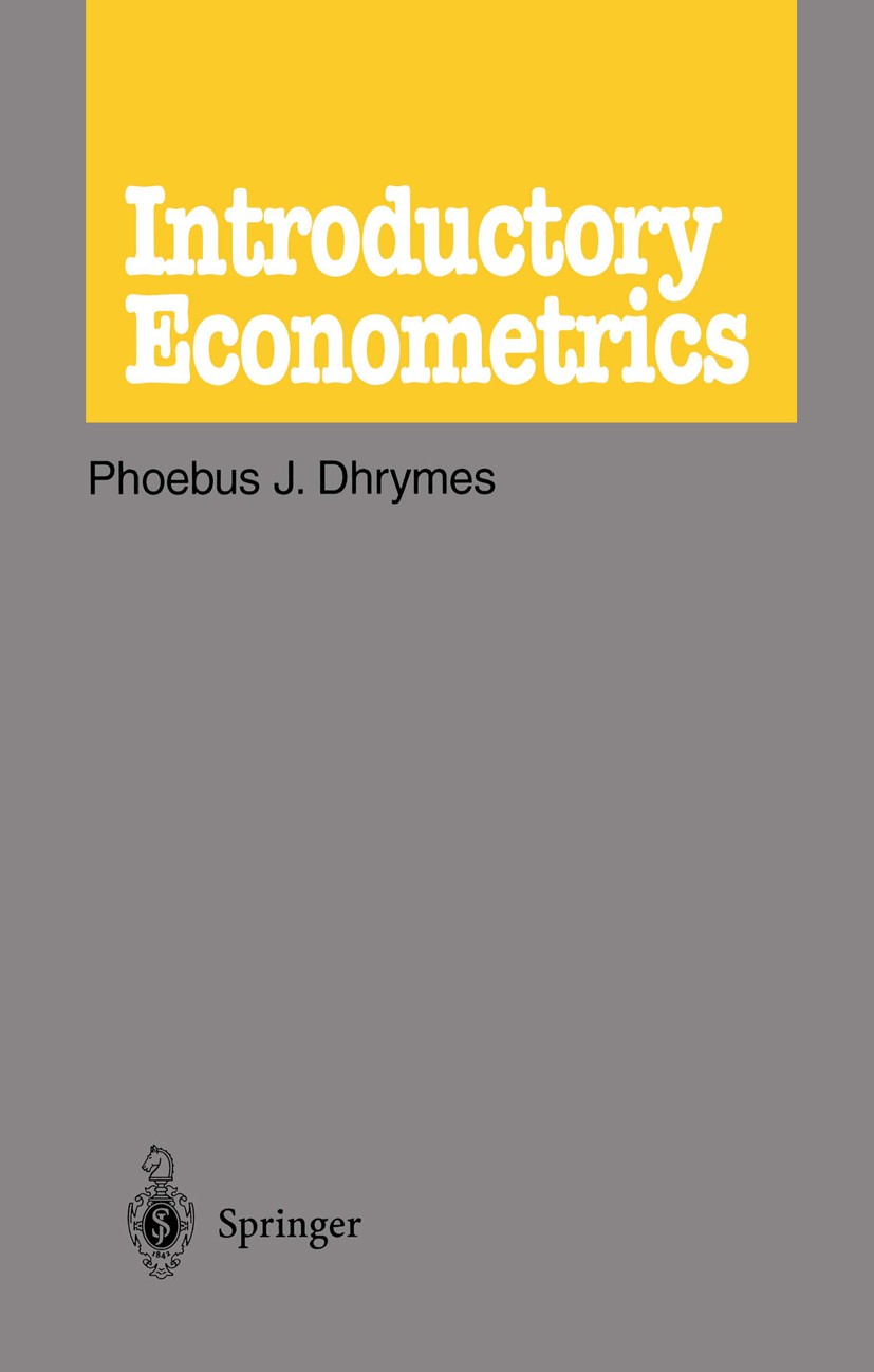 Titlebook: Introductory Econometrics; Phoebus J. Dhrymes Textbook 19781st edition Springer-Verlag New York Inc. 1978 Estimator.Likelihood.analysis of Titlebook: Introductory Econometrics; Phoebus J. Dhrymes Textbook 19781st edition Springer-Verlag New York Inc. 1978 Estimator.Likelihood.analysis of