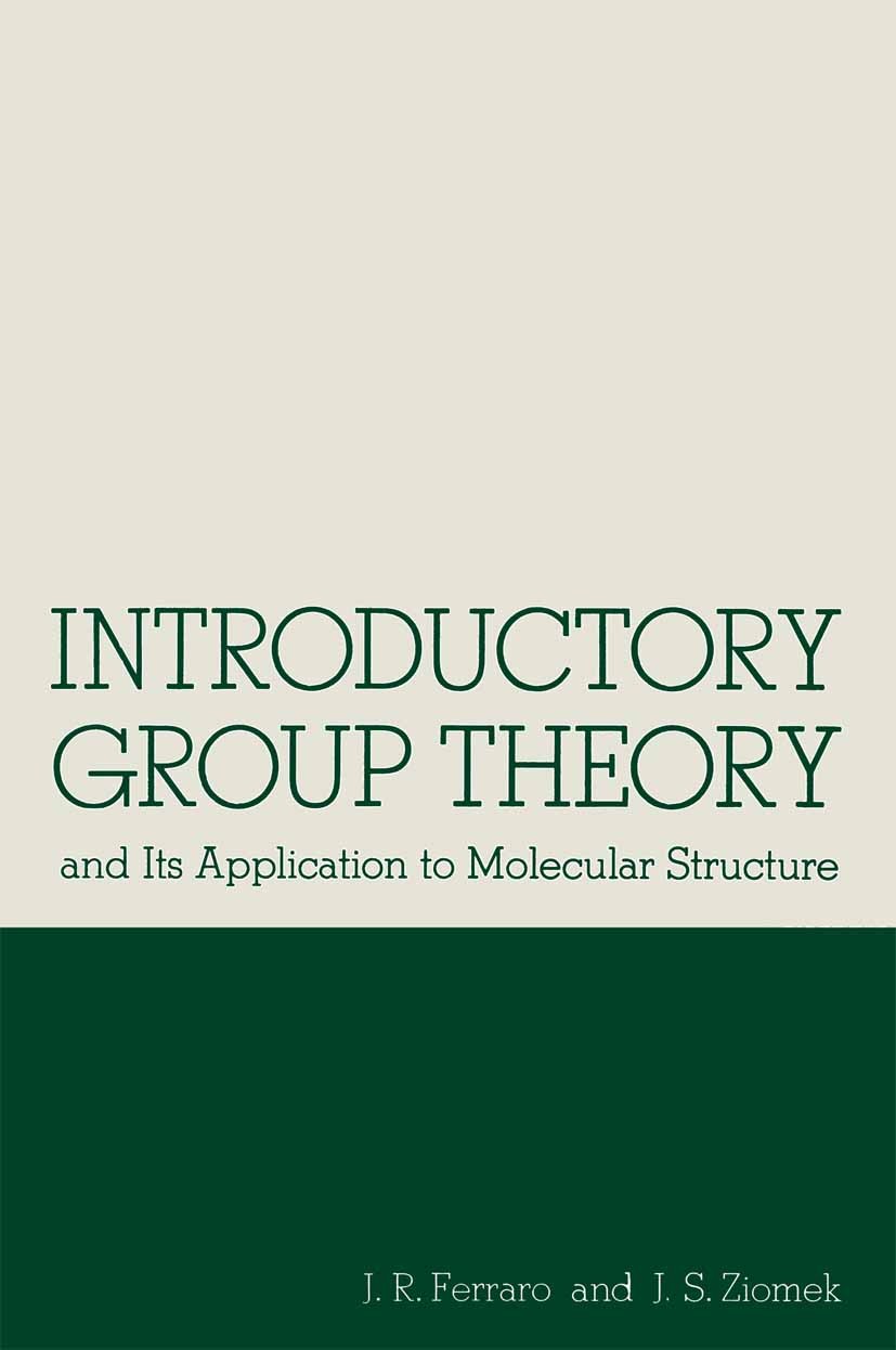 Titlebook: Introductory Group Theory; and Its Application John R. Ferraro,Joseph S. Ziomek Book 1969 Springer Science+Business Media New York 1969 Gr Titlebook: Introductory Group Theory; and Its Application John R. Ferraro,Joseph S. Ziomek Book 1969 Springer Science+Business Media New York 1969 Gr
