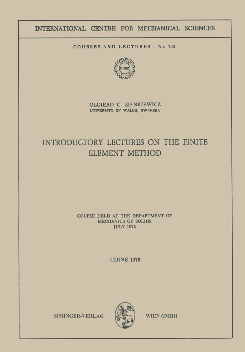 Titlebook: Introductory Lectures on the Finite Element Method; Course Held at the D Olgierd C. Zienkiewicz Book 1972 Springer-Verlag Wien 1972 CON_D03 Titlebook: Introductory Lectures on the Finite Element Method; Course Held at the D Olgierd C. Zienkiewicz Book 1972 Springer-Verlag Wien 1972 CON_D03