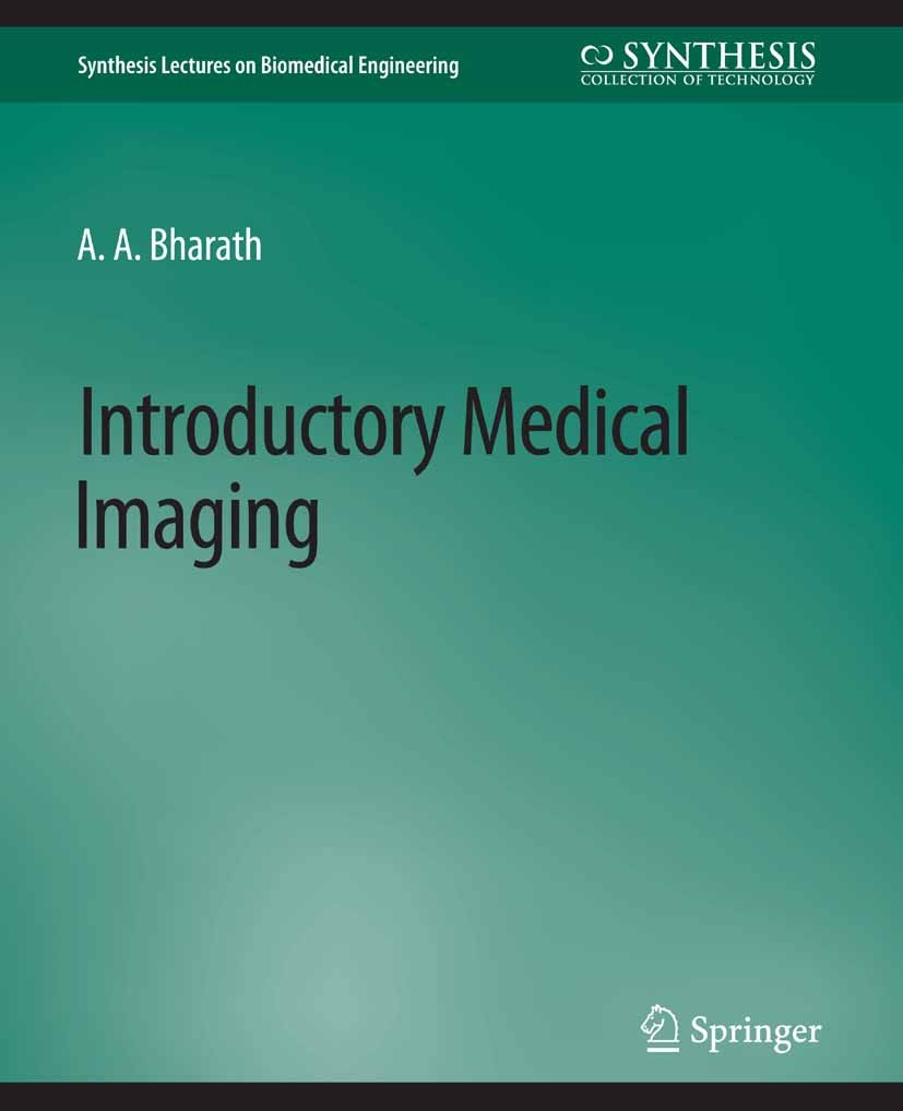 Titlebook: Introductory Medical Imaging; A. A. Bharath Book 2009 Springer Nature Switzerland AG 2009 Titlebook: Introductory Medical Imaging; A. A. Bharath Book 2009 Springer Nature Switzerland AG 2009