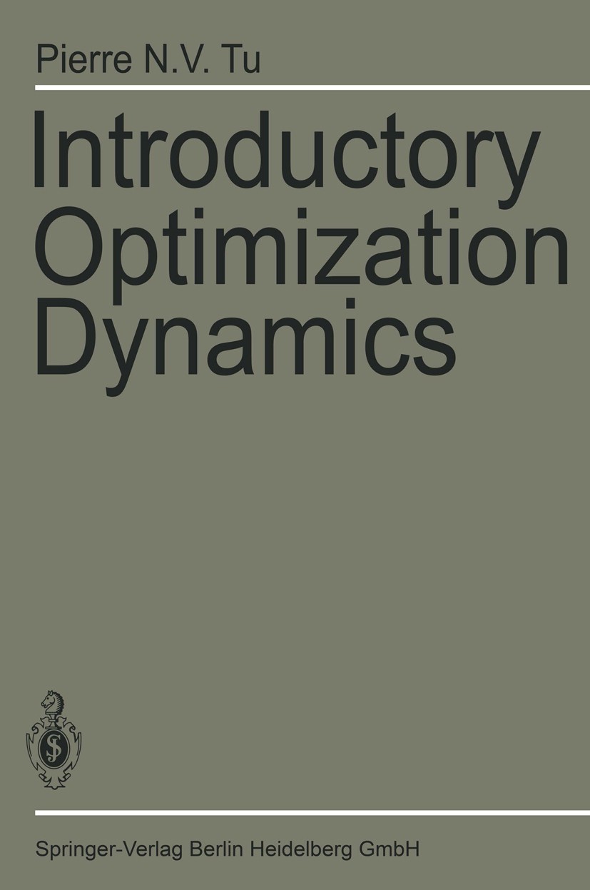 Titlebook: Introductory Optimization Dynamics; Optimal Control with Pierre Ninh Tu Textbook 1984 Springer-Verlag Berlin Heidelberg 1984 Caculus of Var Titlebook: Introductory Optimization Dynamics; Optimal Control with Pierre Ninh Tu Textbook 1984 Springer-Verlag Berlin Heidelberg 1984 Caculus of Var