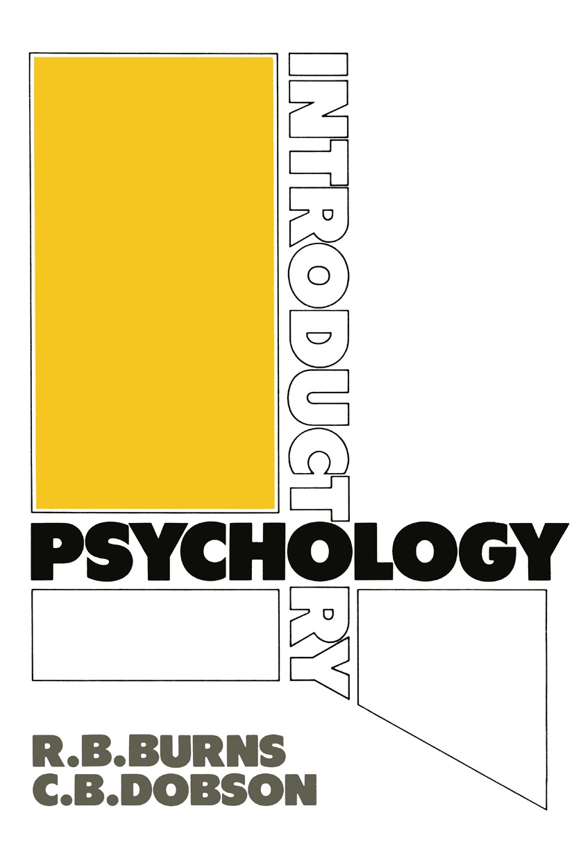 Titlebook: Introductory Psychology; Robert B. Burns,Clifford B. Dobson Book 1984 R. B. Burns & C. B. Dobson 1984 attention.awareness.development.educ Titlebook: Introductory Psychology; Robert B. Burns,Clifford B. Dobson Book 1984 R. B. Burns & C. B. Dobson 1984 attention.awareness.development.educ