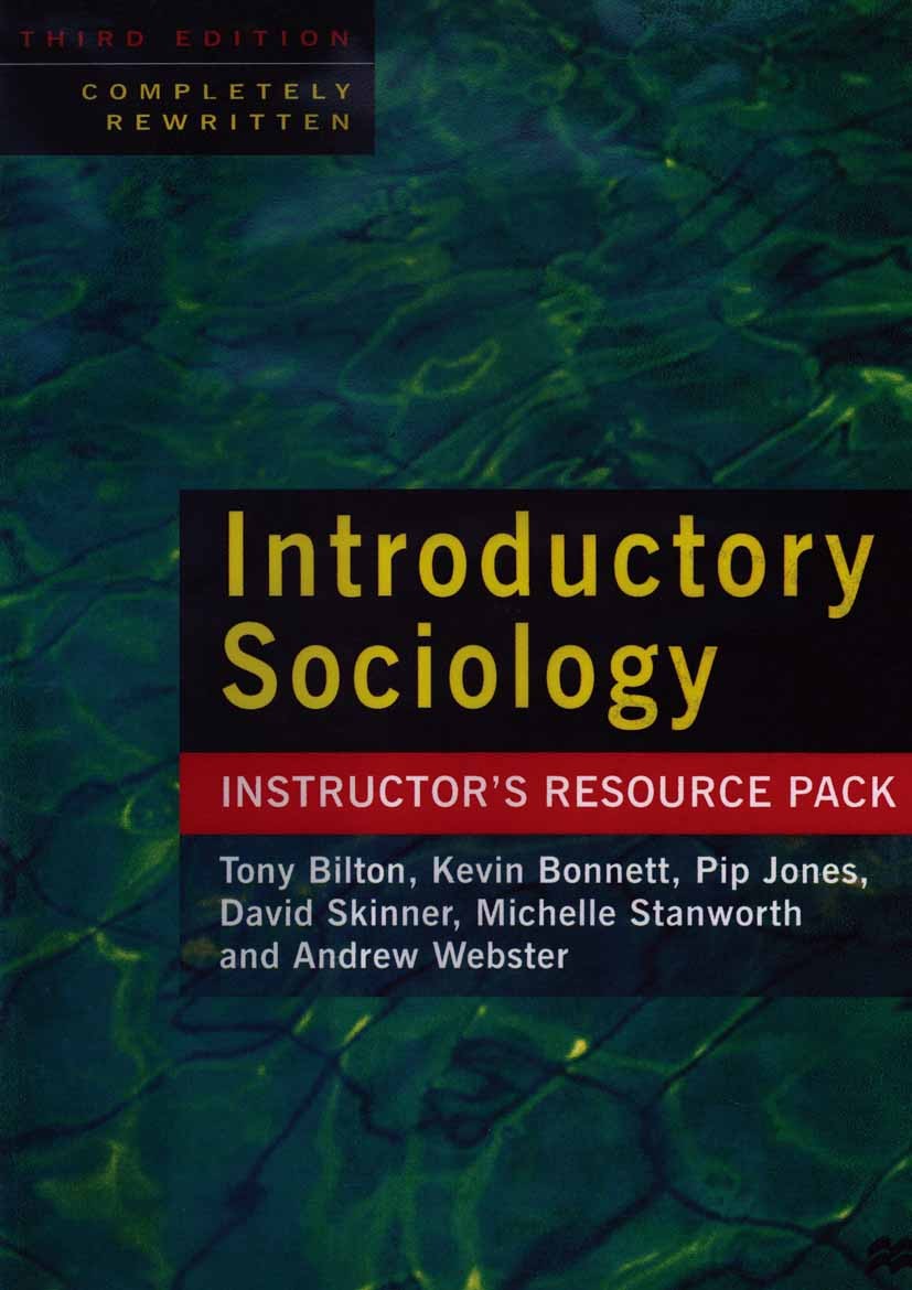 Titlebook: Introductory Sociology; Tony Bilton,Kevin Bonnett,Andrew Webster Textbook 1998Latest edition Macmillan Publishers Limited 1998 Design.educ Titlebook: Introductory Sociology; Tony Bilton,Kevin Bonnett,Andrew Webster Textbook 1998Latest edition Macmillan Publishers Limited 1998 Design.educ