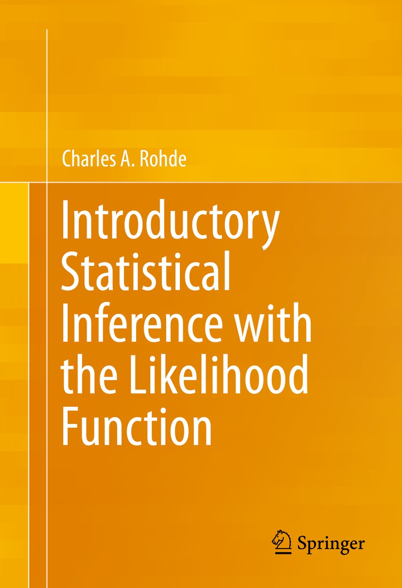 Titlebook: Introductory Statistical Inference with the Likelihood Function; Charles A. Rohde Textbook 2014 Springer International Publishing Switzerl Titlebook: Introductory Statistical Inference with the Likelihood Function; Charles A. Rohde Textbook 2014 Springer International Publishing Switzerl