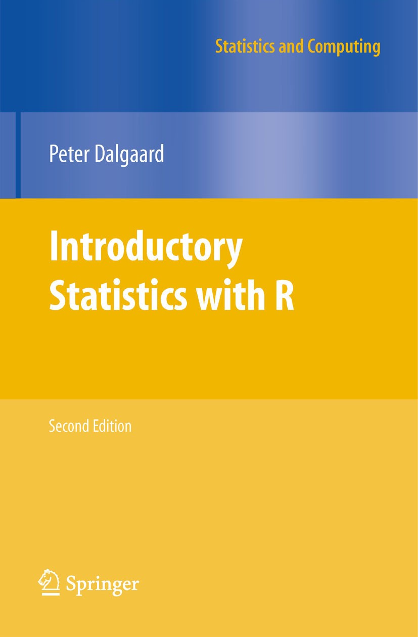 Titlebook: Introductory Statistics with R; Peter Dalgaard Textbook 2008Latest edition Springer Science+Business Media, LLC, part of Springer Nature 2 Titlebook: Introductory Statistics with R; Peter Dalgaard Textbook 2008Latest edition Springer Science+Business Media, LLC, part of Springer Nature 2