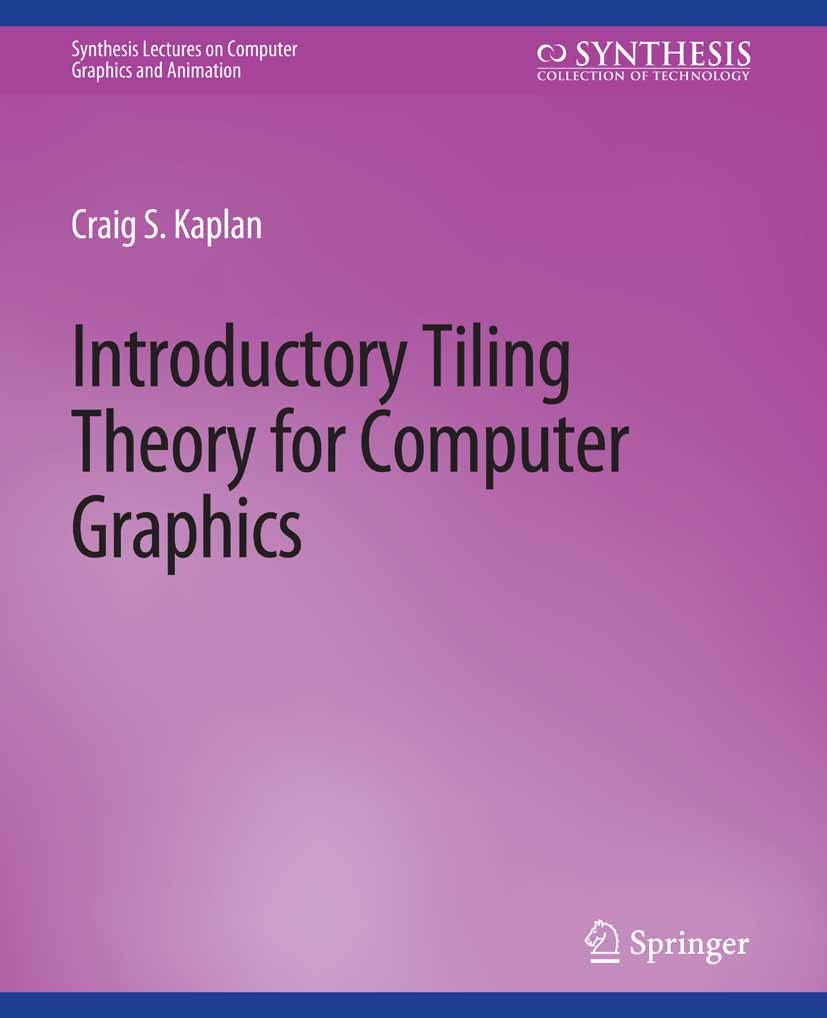 Titlebook: Introductory Tiling Theory for Computer Graphics; Craig S. Kaplan Book 2009 Springer Nature Switzerland AG 2009 Titlebook: Introductory Tiling Theory for Computer Graphics; Craig S. Kaplan Book 2009 Springer Nature Switzerland AG 2009