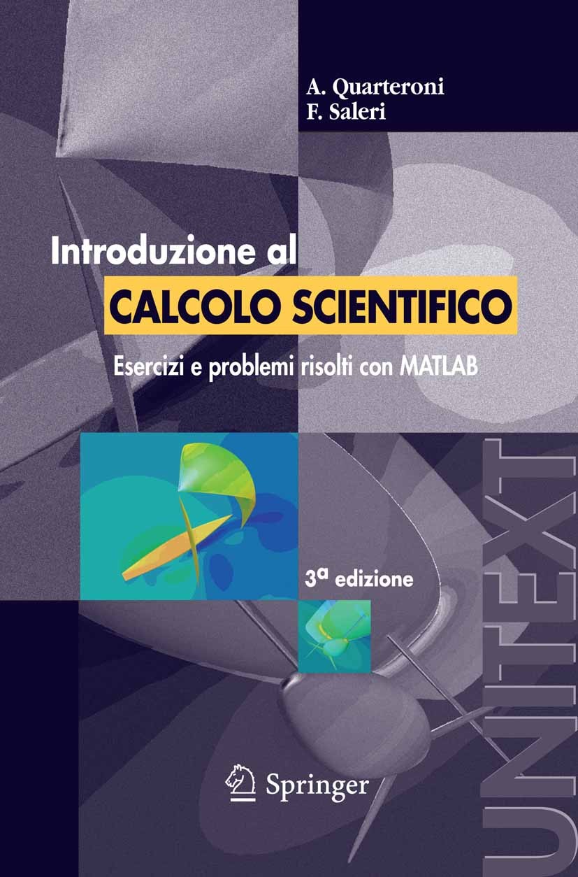 Titlebook: Introduzione al Calcolo Scientifico; Esercizi e problemi Alfio Quarteroni,Fausto Saleri Textbook 20063rd edition Springer-Verlag Milan 200 Titlebook: Introduzione al Calcolo Scientifico; Esercizi e problemi Alfio Quarteroni,Fausto Saleri Textbook 20063rd edition Springer-Verlag Milan 200