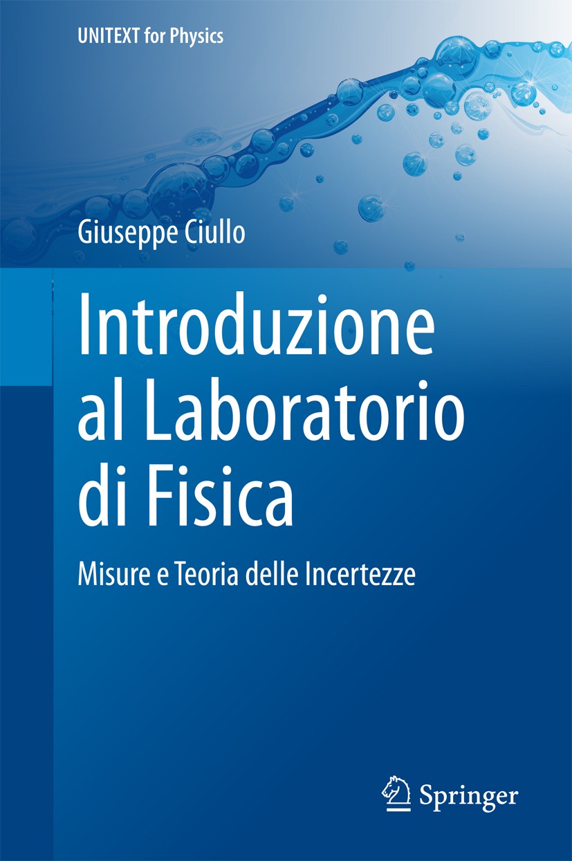 Titlebook: Introduzione al Laboratorio di Fisica; Misure e Teoria dell Giuseppe Ciullo Textbook 2014 The Editor(s) (if applicable) and The Author(s), Titlebook: Introduzione al Laboratorio di Fisica; Misure e Teoria dell Giuseppe Ciullo Textbook 2014 The Editor(s) (if applicable) and The Author(s),