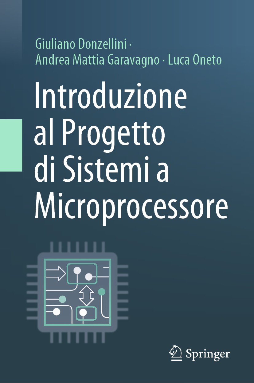 Titlebook: Introduzione al Progetto di Sistemi a Microprocessore; Giuliano Donzellini,Andrea Mattia Garavagno,Luca O Textbook 2021 Springer-Verlag It Titlebook: Introduzione al Progetto di Sistemi a Microprocessore; Giuliano Donzellini,Andrea Mattia Garavagno,Luca O Textbook 2021 Springer-Verlag It