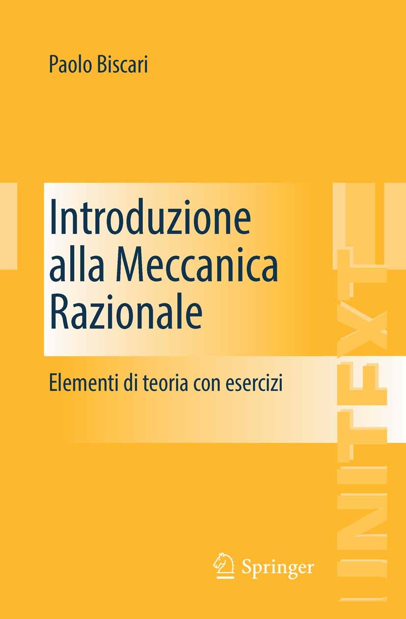 Titlebook: Introduzione alla Meccanica Razionale; Elementi di teoria c Paolo Biscari Textbook 2016 The Editor(s) (if applicable) and The Author(s), un Titlebook: Introduzione alla Meccanica Razionale; Elementi di teoria c Paolo Biscari Textbook 2016 The Editor(s) (if applicable) and The Author(s), un