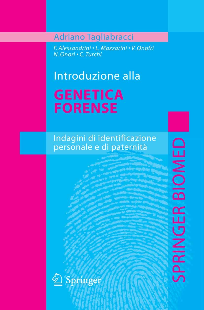 Titlebook: Introduzione alla genetica forense; Indagini di identifi Adriano Tagliabracci Textbook 2010 Springer-Verlag Milan 2010 Titlebook: Introduzione alla genetica forense; Indagini di identifi Adriano Tagliabracci Textbook 2010 Springer-Verlag Milan 2010