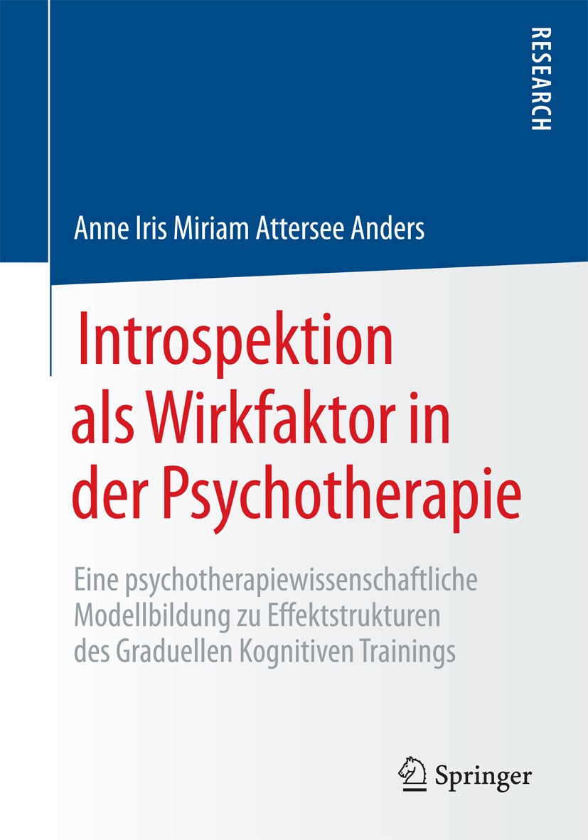 Titlebook: Introspektion als Wirkfaktor in der Psychotherapie; Eine psychotherapiew Anne Iris Miriam Attersee Anders Book 2017 Springer Fachmedien Wie Titlebook: Introspektion als Wirkfaktor in der Psychotherapie; Eine psychotherapiew Anne Iris Miriam Attersee Anders Book 2017 Springer Fachmedien Wie