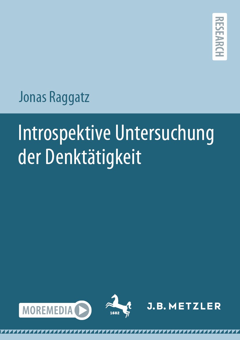 Titlebook: Introspektive Untersuchung der Denktätigkeit; Jonas Raggatz Book 2024 Der/die Herausgeber bzw. der/die Autor(en), exklusiv lizenziert an S Titlebook: Introspektive Untersuchung der Denktätigkeit; Jonas Raggatz Book 2024 Der/die Herausgeber bzw. der/die Autor(en), exklusiv lizenziert an S