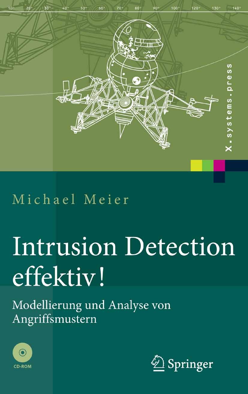 Titlebook: Intrusion Detection effektiv!; Modellierung und Ana Michael Meier Book 2007 Springer-Verlag Berlin Heidelberg 2007 CD-ROM.IT-Sicherheit.Int Titlebook: Intrusion Detection effektiv!; Modellierung und Ana Michael Meier Book 2007 Springer-Verlag Berlin Heidelberg 2007 CD-ROM.IT-Sicherheit.Int
