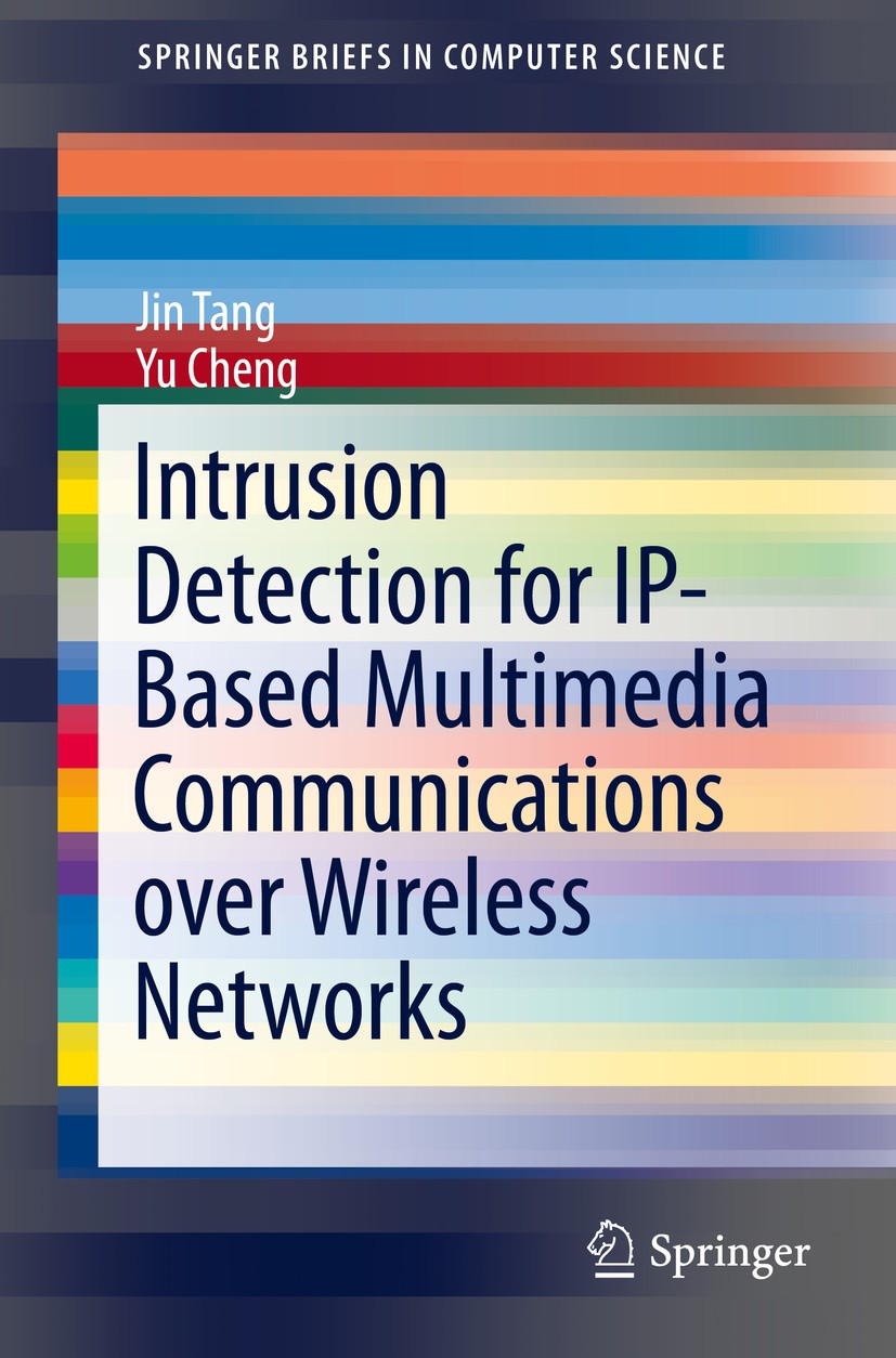 Titlebook: Intrusion Detection for IP-Based Multimedia Communications over Wireless Networks; Jin Tang,Yu Cheng Book 2013 The Author(s) 2013 802.11 B Titlebook: Intrusion Detection for IP-Based Multimedia Communications over Wireless Networks; Jin Tang,Yu Cheng Book 2013 The Author(s) 2013 802.11 B