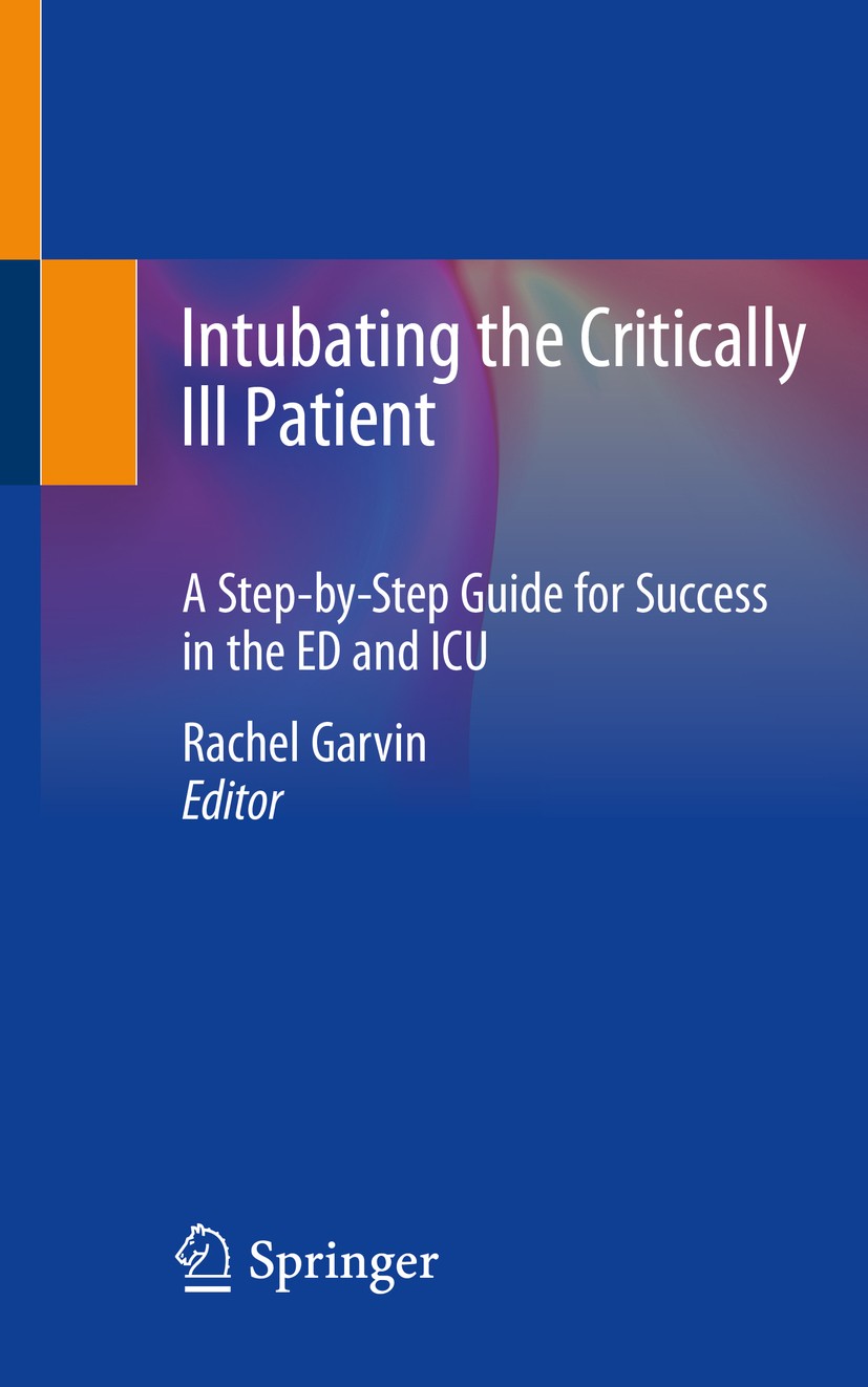 Titlebook: Intubating the Critically Ill Patient; A Step-by-Step Guide Rachel Garvin Book 2021 Springer Nature Switzerland AG 2021 Intubating critical Titlebook: Intubating the Critically Ill Patient; A Step-by-Step Guide Rachel Garvin Book 2021 Springer Nature Switzerland AG 2021 Intubating critical