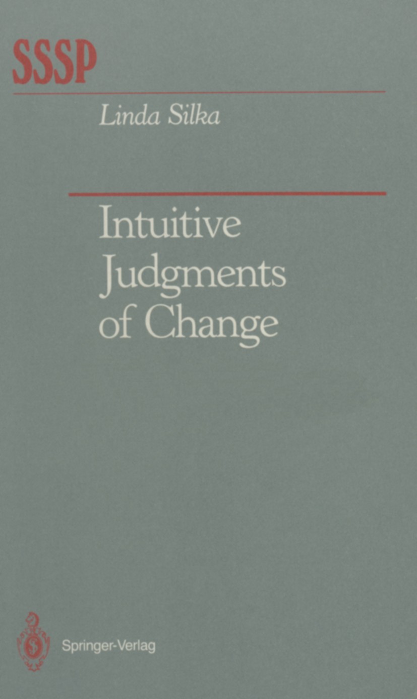 Titlebook: Intuitive Judgments of Change; Linda Silka Book 1989 Springer-Verlag New York Inc. 1989 attention.perception.social change Titlebook: Intuitive Judgments of Change; Linda Silka Book 1989 Springer-Verlag New York Inc. 1989 attention.perception.social change