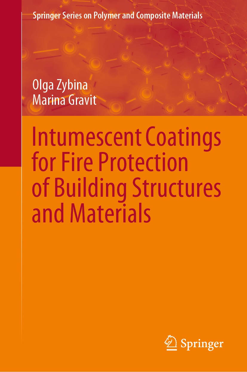 Titlebook: Intumescent Coatings for Fire Protection of Building Structures and Materials; Olga Zybina,Marina Gravit Book 2020 The Editor(s) (if appli Titlebook: Intumescent Coatings for Fire Protection of Building Structures and Materials; Olga Zybina,Marina Gravit Book 2020 The Editor(s) (if appli