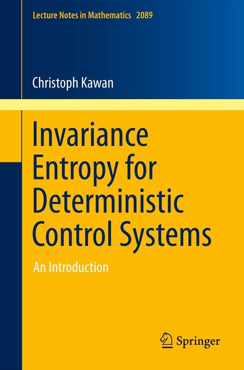 Titlebook: Invariance Entropy for Deterministic Control Systems; An Introduction Christoph Kawan Book 2013 Springer International Publishing Switzerla Titlebook: Invariance Entropy for Deterministic Control Systems; An Introduction Christoph Kawan Book 2013 Springer International Publishing Switzerla
