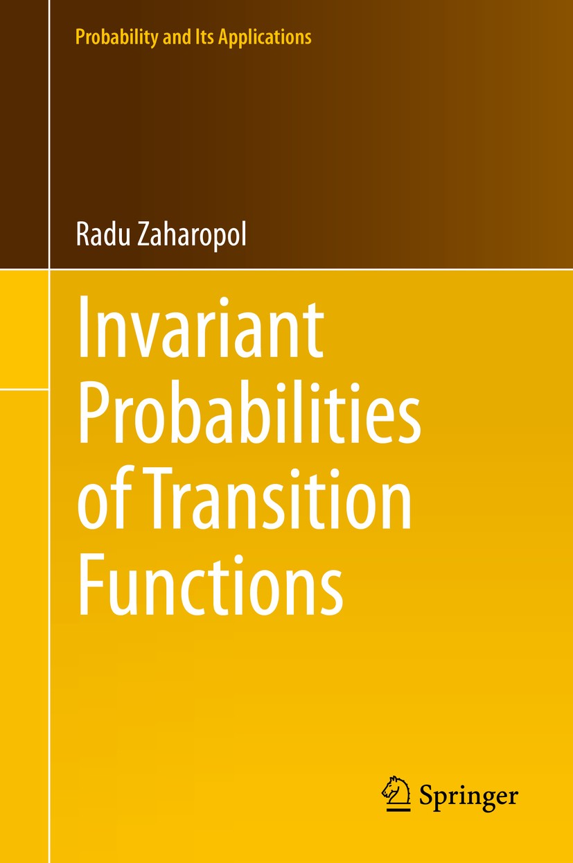 Titlebook: Invariant Probabilities of Transition Functions; Radu Zaharopol Book 2014 Springer International Publishing Switzerland 2014 47A35, 37A30, Titlebook: Invariant Probabilities of Transition Functions; Radu Zaharopol Book 2014 Springer International Publishing Switzerland 2014 47A35, 37A30,