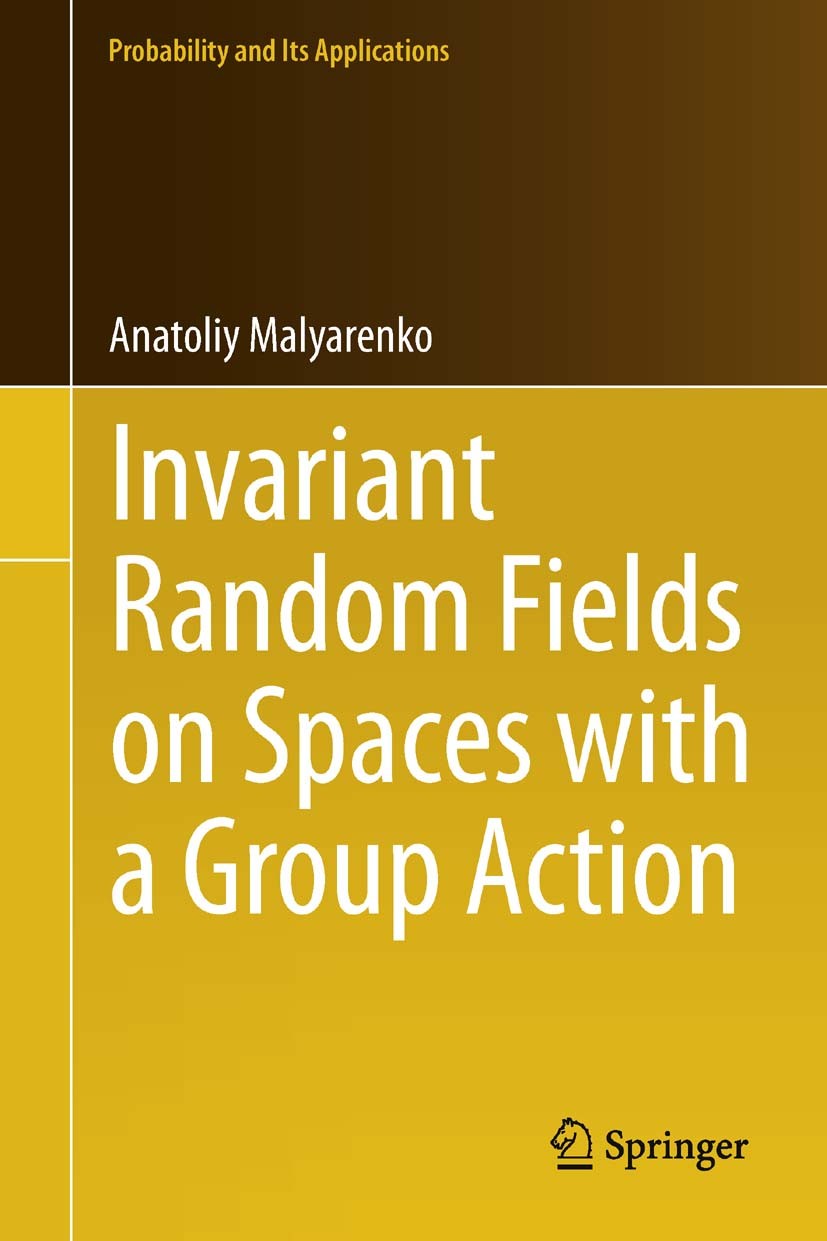 Titlebook: Invariant Random Fields on Spaces with a Group Action; Anatoliy Malyarenko Book 2013 Springer-Verlag Berlin Heidelberg 2013 60G60, 60G17, Titlebook: Invariant Random Fields on Spaces with a Group Action; Anatoliy Malyarenko Book 2013 Springer-Verlag Berlin Heidelberg 2013 60G60, 60G17,