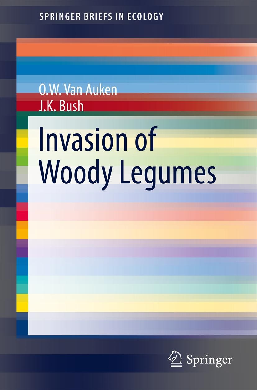 Titlebook: Invasion of Woody Legumes; O.W. Van Auken,J.K. Bush Book 2013 Springer Science+Business Media New York 2013 Acacia.Encroachment.Invasion.R Titlebook: Invasion of Woody Legumes; O.W. Van Auken,J.K. Bush Book 2013 Springer Science+Business Media New York 2013 Acacia.Encroachment.Invasion.R