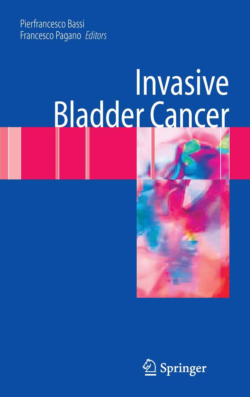 Titlebook: Invasive Bladder Cancer; PierFrancesco Bassi (Professor of Urology Chief an Book 2007 Springer-Verlag London 2007 BLADON.Staging.bladder c Titlebook: Invasive Bladder Cancer; PierFrancesco Bassi (Professor of Urology Chief an Book 2007 Springer-Verlag London 2007 BLADON.Staging.bladder c