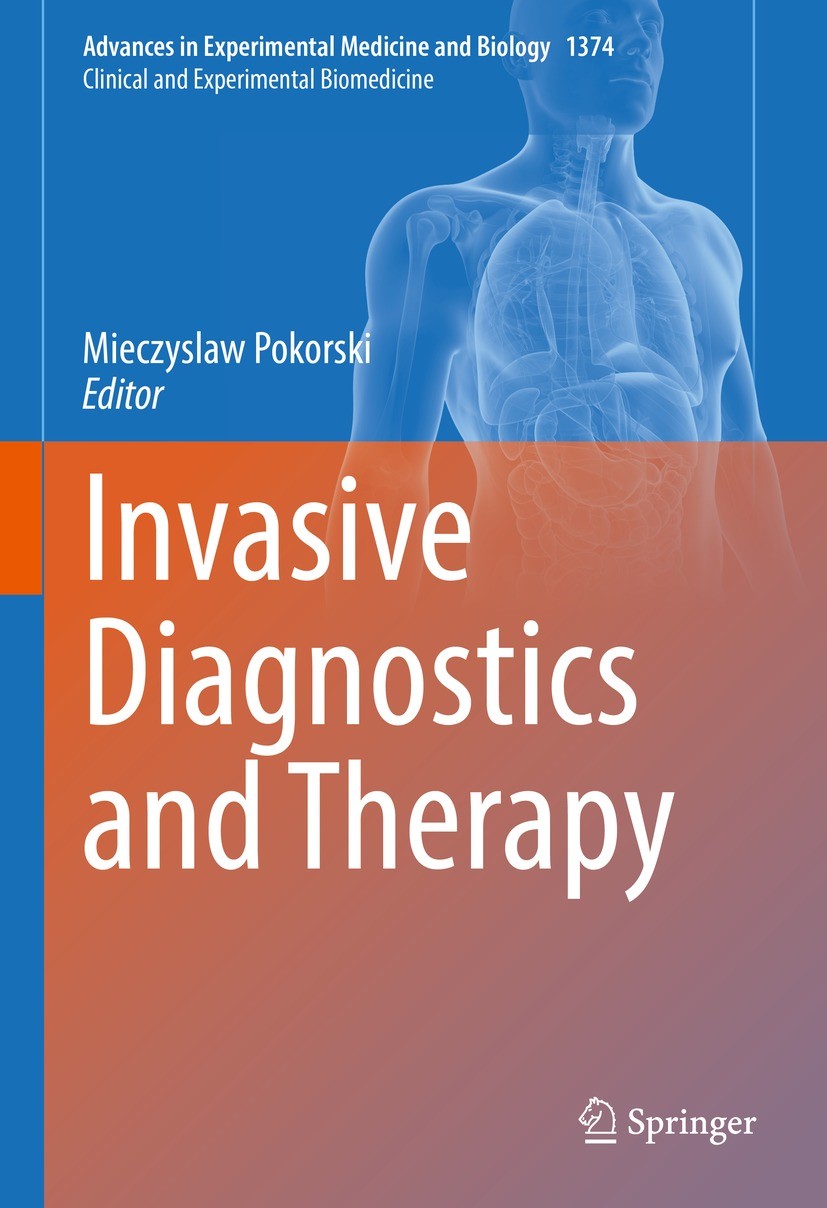 Titlebook: Invasive Diagnostics and Therapy; Mieczyslaw Pokorski Book 2022 The Editor(s) (if applicable) and The Author(s), under exclusive license t Titlebook: Invasive Diagnostics and Therapy; Mieczyslaw Pokorski Book 2022 The Editor(s) (if applicable) and The Author(s), under exclusive license t