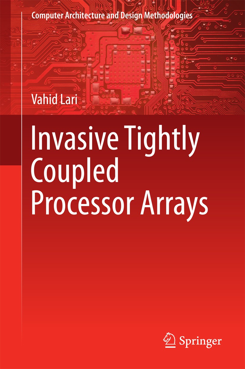 Titlebook: Invasive Tightly Coupled Processor Arrays; VAHID LARI Book 2016 The Editor(s) (if applicable) and The Author(s), under exclusive license t Titlebook: Invasive Tightly Coupled Processor Arrays; VAHID LARI Book 2016 The Editor(s) (if applicable) and The Author(s), under exclusive license t