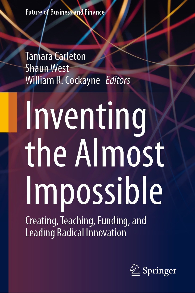 Titlebook: Inventing the Almost Impossible; Creating, Teaching, Tamara Carleton,Shaun West,William R. Cockayne Book 2023 The Editor(s) (if applicable Titlebook: Inventing the Almost Impossible; Creating, Teaching, Tamara Carleton,Shaun West,William R. Cockayne Book 2023 The Editor(s) (if applicable
